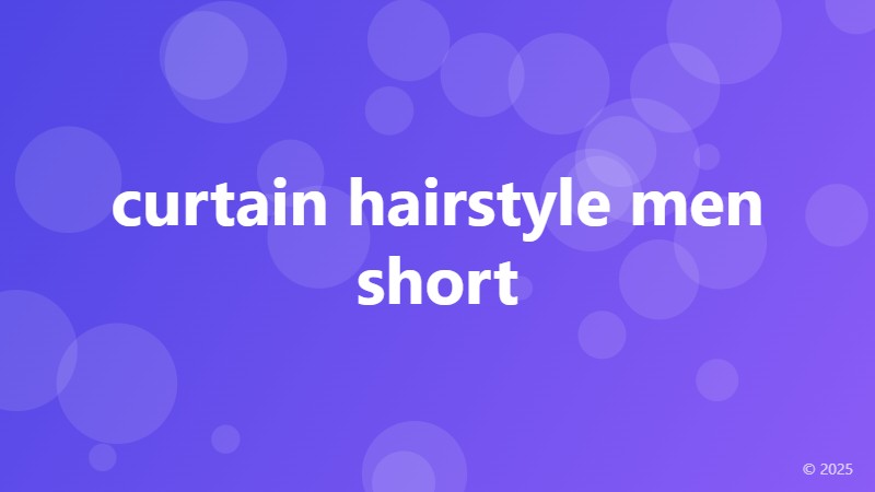 curtain hairstyle men short
