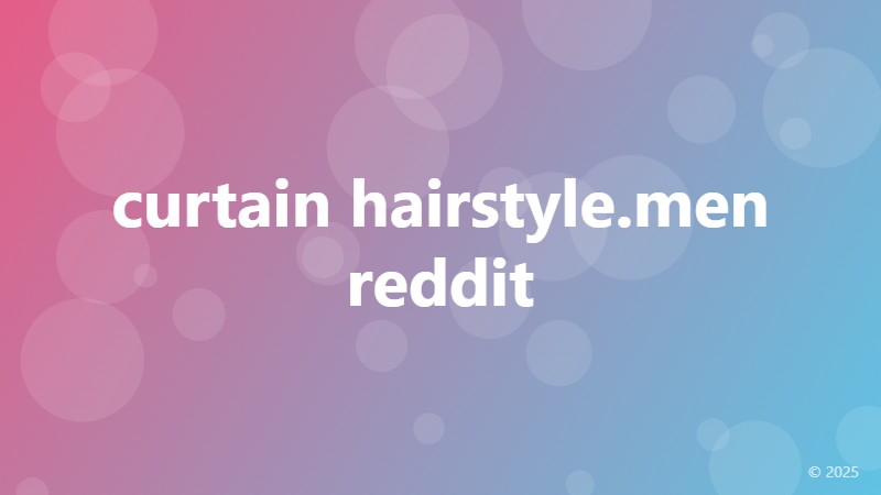 curtain hairstyle.men reddit