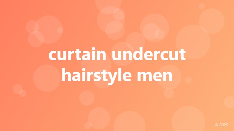 curtain undercut hairstyle men