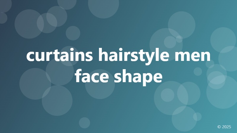 curtains hairstyle men face shape