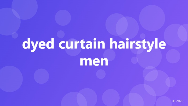 dyed curtain hairstyle men