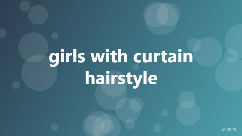 girls with curtain hairstyle