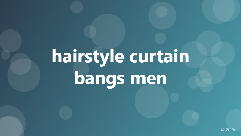 hairstyle curtain bangs men