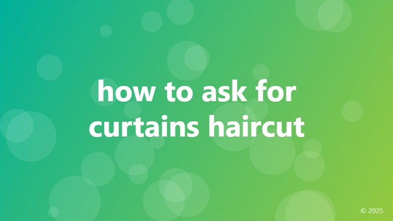 how to ask for curtains haircut