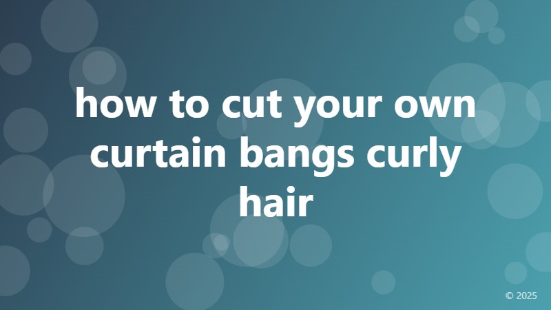 how to cut your own curtain bangs curly hair