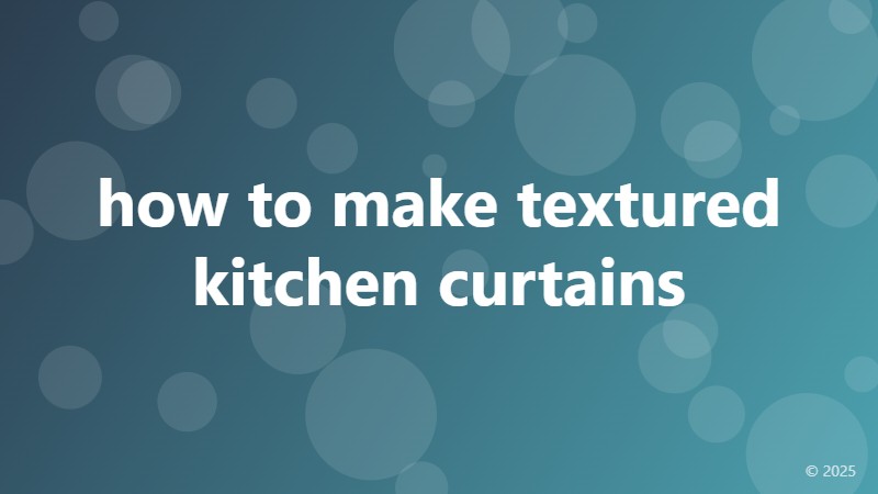 how to make textured kitchen curtains