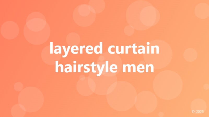 layered curtain hairstyle men
