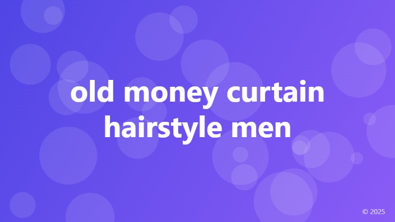 old money curtain hairstyle men