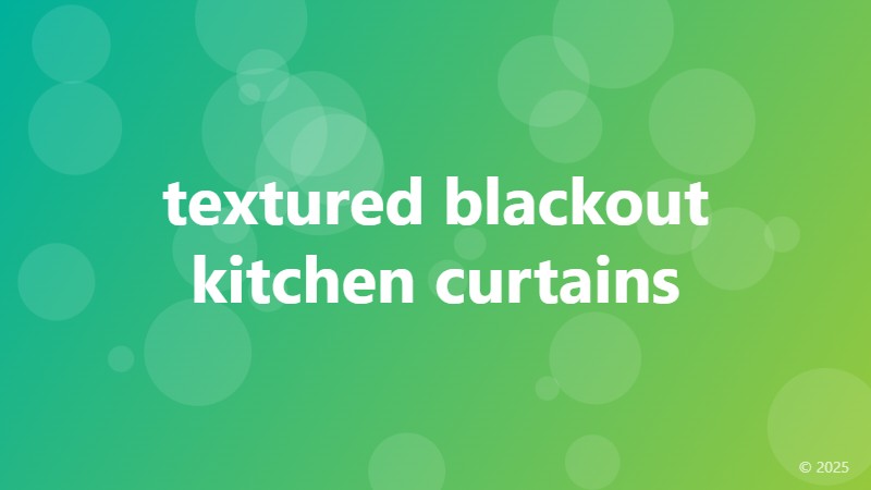 textured blackout kitchen curtains