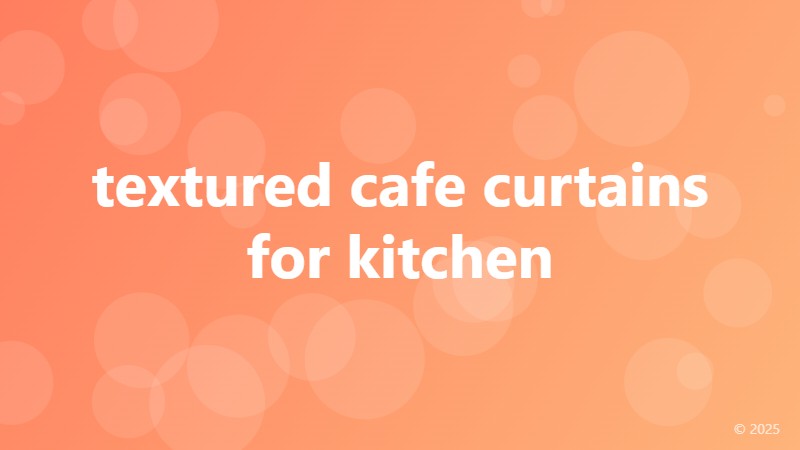 textured cafe curtains for kitchen