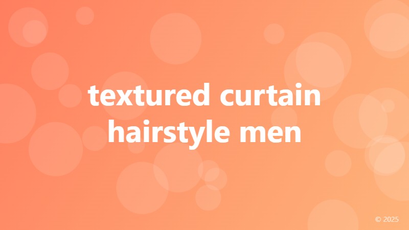 textured curtain hairstyle men