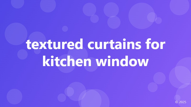 textured curtains for kitchen window