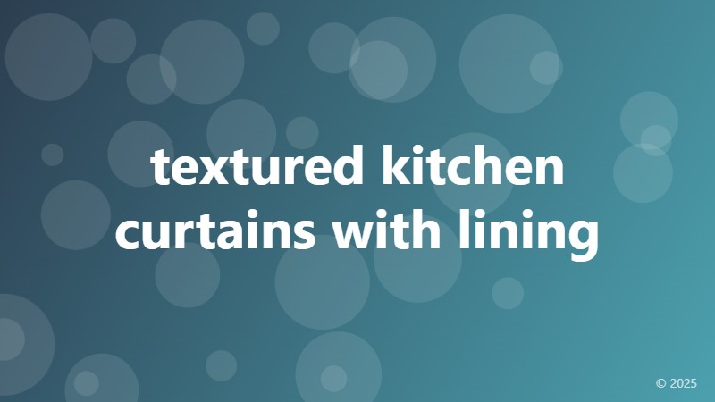 textured kitchen curtains with lining