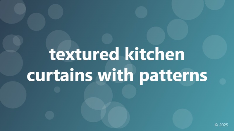 textured kitchen curtains with patterns