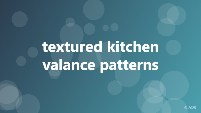 textured kitchen valance patterns