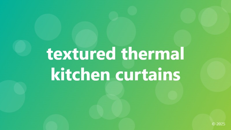 textured thermal kitchen curtains