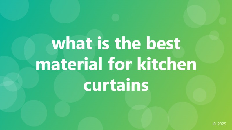 what is the best material for kitchen curtains